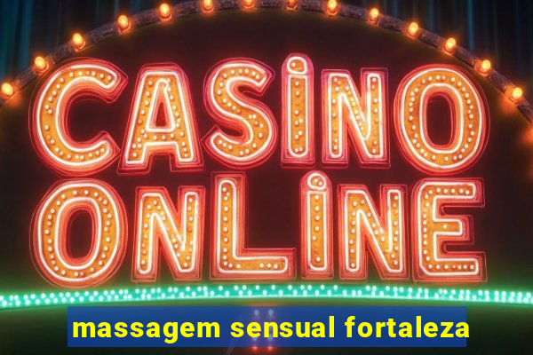 massagem sensual fortaleza